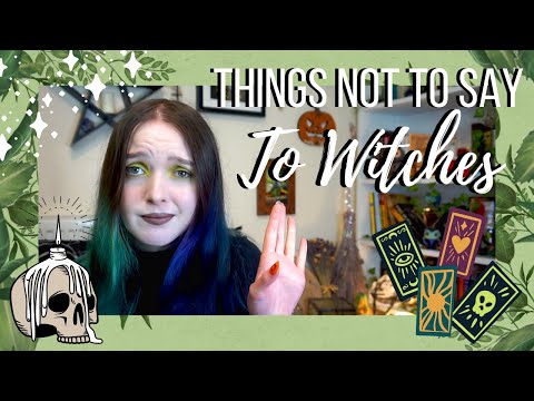 What Not to Say to Witches║Witchcraft