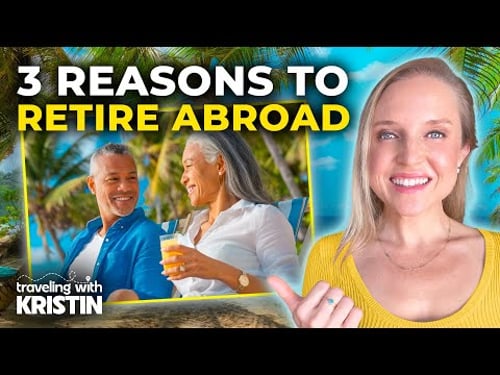 3 Reasons Americans Are Moving Overseas for Retirement