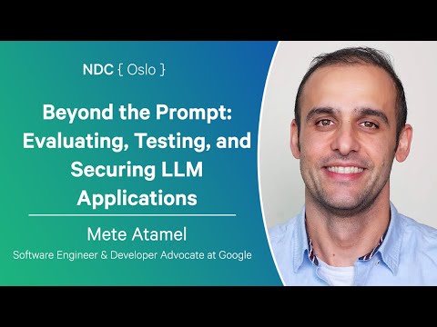 Beyond the Prompt: Evaluating, Testing, and Securing LLM Applications - Mete Atamel - NDC Oslo 2025