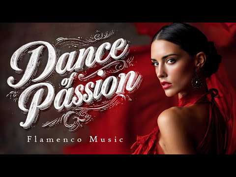 Dance of Passion | Flamenco Spanish Music for Focus and Power | World Music