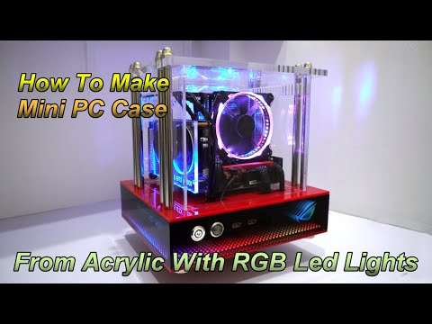 How To Make Mini PC Case | From Acrylic With RGB Led Lights