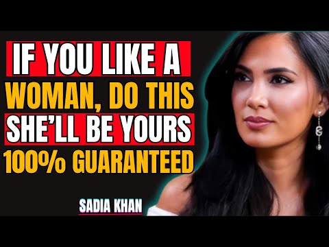 If You Like a Woman, Do This — She’ll Be Yours 100% Guaranteed | Sadia Khan Motivation speech