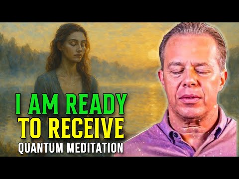 Dr. Joe Dispenza - I Am Ready To Receive | Quantum Guided Meditation For Divine Abundance