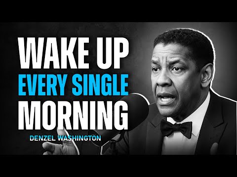 Wake Up Every Single Morning - Denzel Washington Best Motivational Speech