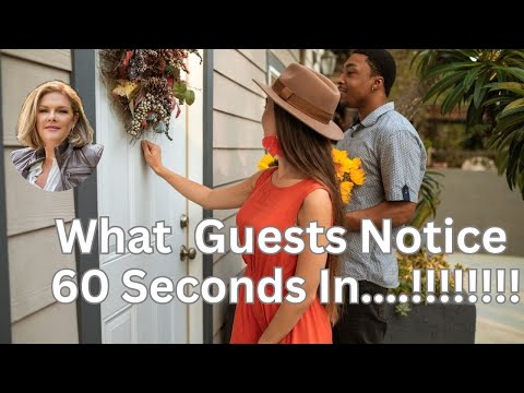 What Guests Notice About Your House in First 60 Seconds!