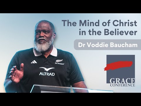 The Mind of Christ in the Believer | Dr. Voddie Baucham | Grace Conference NZ 2025 (Session 1)