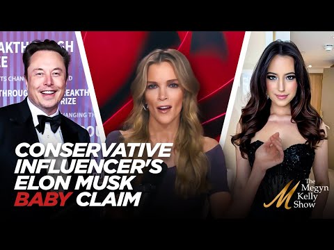 Megyn Kelly Takes on Conservative Influencer Who Says She Had Elon Musk's Baby, with Michael Knowles