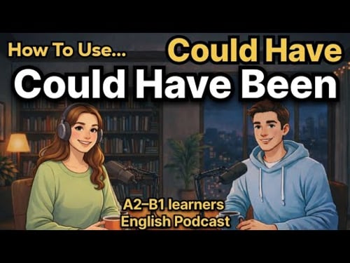How to Use Could Have & Could Have Been in English | A2–B1 learners ✅ | Easy English Podcast
