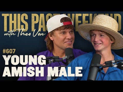 Young Amish Male | This Past Weekend w/ Theo Von #607