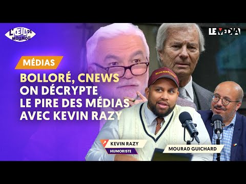 BOLLORÉ, CNEWS : ON DÉCRYPTE LE PIRE DES MÉDIAS AVEC KEVIN RAZY