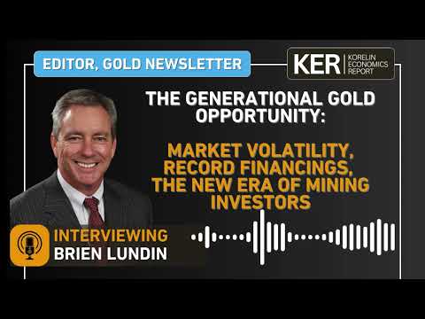 Brien Lundin - Gold Correction: Market Volatility, Record Financings, a New Era of Mining Investors
