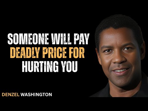 Someone Will Pay a Deadly Price for Hurting You #motivation #inspiration #denzelwashington #speech