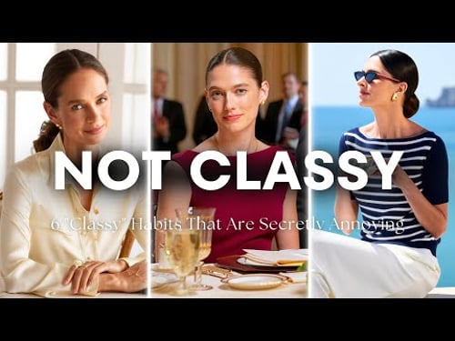 You Think THESE Habits Look CLASSY — They DON’T