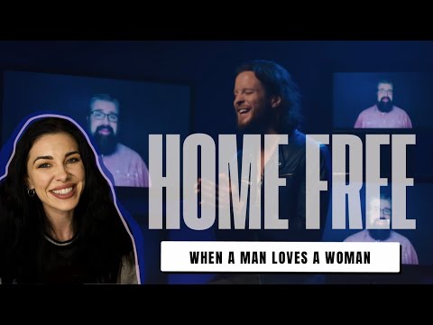 HOME FREE - "When A Man Loves A Woman" - REACTION!