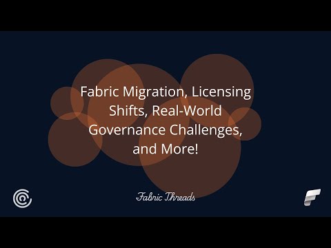 Fabric Threads: Fabric Migration, Licensing Shifts, and Real World Governance