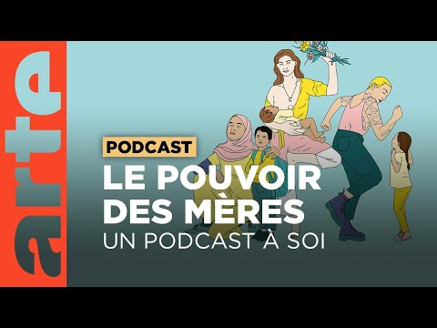 Le pouvoir des mères | Un podcast à soi |ARTE Radio Podcasts