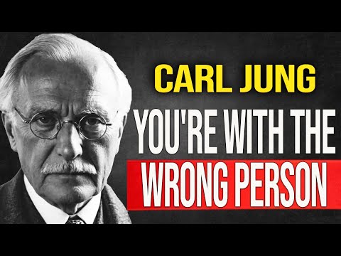 How to KNOW if you're with the WRONG PERSON - Carl Jung