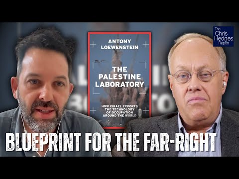 The Palestine Lab: Exporting Occupation Technology (w/ Antony Loewenstein) | The Chris Hedges Report