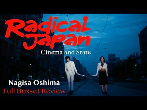 Radical Japan - Nagisa Oshima: Cinema & State - Full Boxset Review