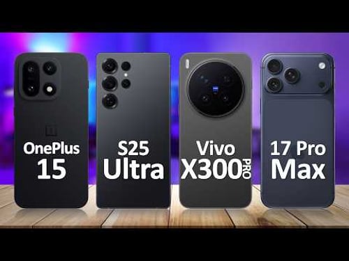 OnePlus 15 VS Samsung S25 Ultra VS Vivo X300 Pro VS iPhone 17 Pro Max