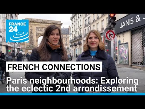 Paris neighbourhoods: Exploring the eclectic 2nd arrondissement • FRANCE 24 English