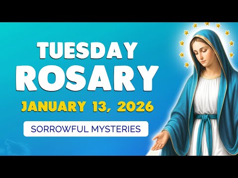 🙏 Tuesday Holy Rosary 🙏 January 13, 2026 | SORROWFUL MYSTERIES of the ROSARY