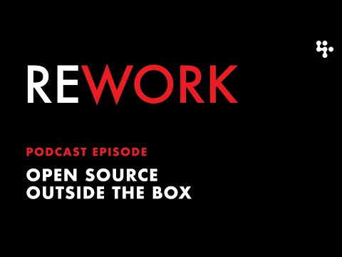 Open source outside the box β REWORK