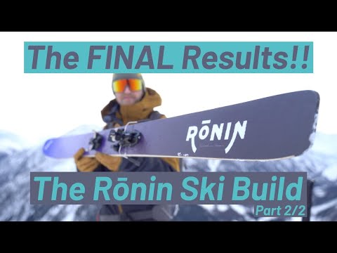 The Ronin Ski Build Part 2/2 Finishing, Tuning, Bindings and Skiing! // DAVE SEARLE