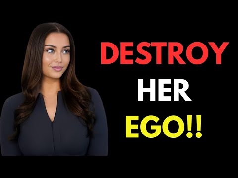 Destroying A Woman's Ego Is Kinda Easy ( Actually) Female psychology