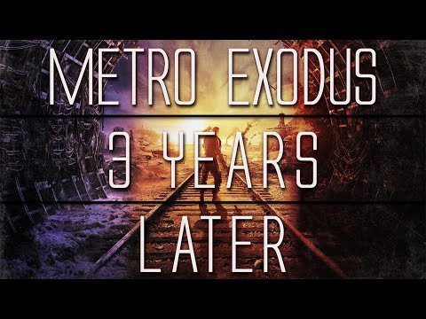 Metro Exodus... 3 Years Later