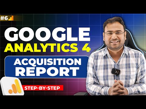 Google Analytics 4 Course | Acquisition Reports in GA4 | Part#6 | UmarTazkeer