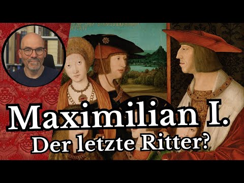 Maximilian I. - Der letzte Ritter?