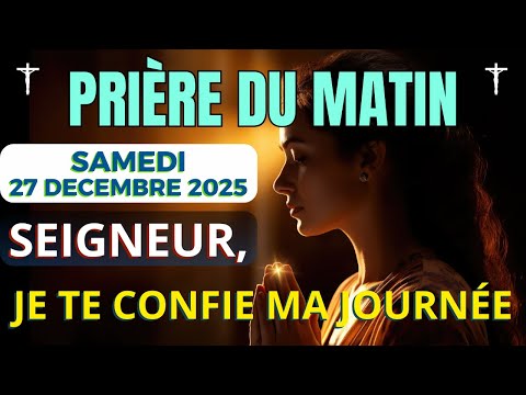Prière Du Matin • Samedi 27 Décembre 2025 - Prière Matinale de Bénédiction et Protection Divine