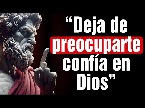 No te Preocupes Más por Todo, Confia en DIOS | 13 Lecciones de Estoicismo