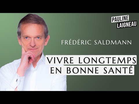 Frédéric Saldmann, Médecin et Auteur – “Vivre longtemps en bonne santé” | Pauline Laigneau