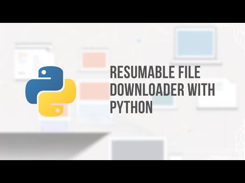 Python Tutorial - Create A Resumable File Downloader with Progress Bar