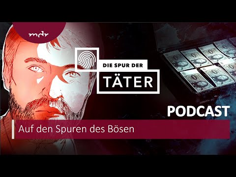 Auf den Spuren des Bösen | Podcast Die Spur der Täter | MDR