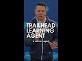 Trailhead Learning Agent