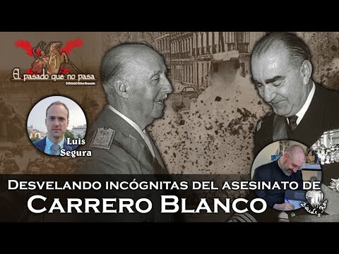 Desvelando incógnitas del asesinato de Carrero Blanco, con Luis Segura - El pasado que no pasa 38