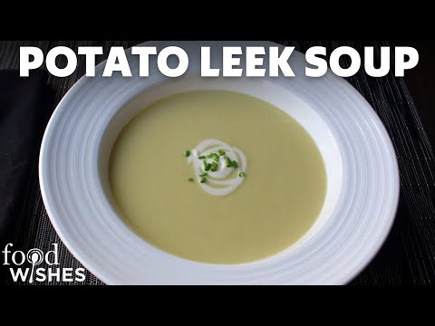 How to Make Potato Leek Soup | Food Wishes