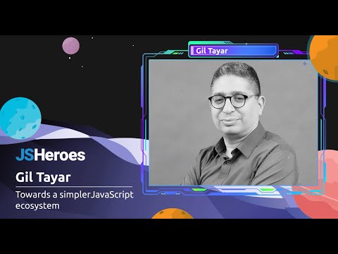 Towards a simpler JavaScript ecosystem - Gil Tayar | JSHeroes 2023
