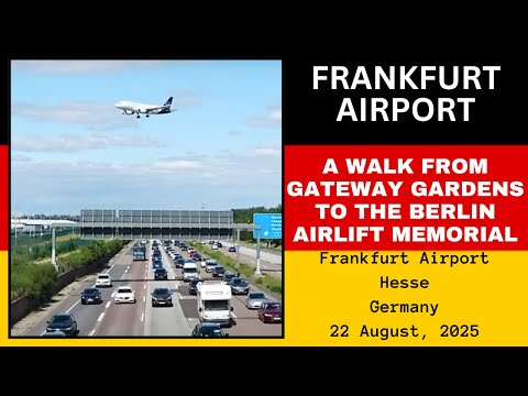 Frankfurt Airport: A Walk from Gateway Gardens to the Berlin Airlift Memorial, Germany: 21 Aug 25