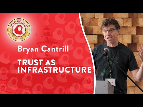 Trust as Infrastructure | Bryan Cantrill | Monktoberfest 2025