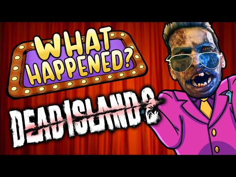 Dead Island 2 - What Happened?