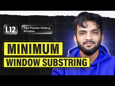 L12. Minimum Window Substring | 2 Pointers and Sliding Window Playlist