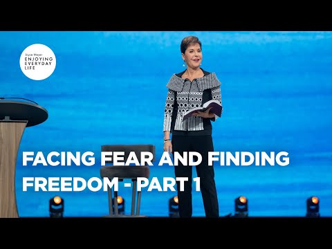 Facing Fear and Finding Freedom - Part 1 | Joyce Meyer | Enjoying Everyday Life