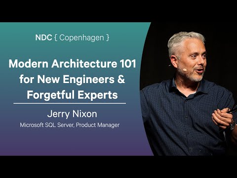 Modern Architecture 101 for New Engineers & Forgetful Experts - Jerry Nixon - NDC Copenhagen 2025