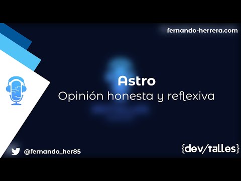 DevTalles podcast - 167: Astro | Una opinión honesta y reflexiva