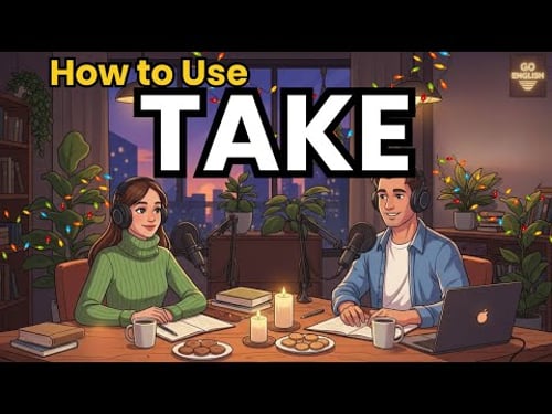 Learn English with Real Conversations Podcast | How to Use TAKE in English