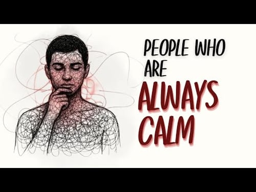 The Psychology of People Who Are Always Calm